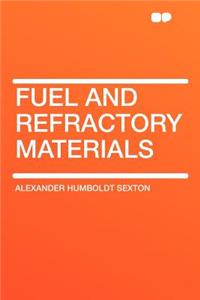 Fuel and Refractory Materials