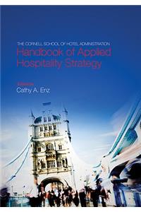 Cornell School of Hotel Administration Handbook of Applied Hospitality Strategy