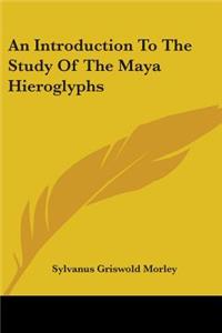 Introduction To The Study Of The Maya Hieroglyphs