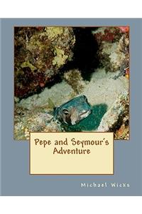 Pepe and Seymour's Adventure