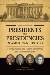 Presidents and Presidencies in American History [4 Volumes]