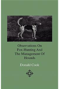 Observations On Fox-Hunting And The Management Of Hounds In The Kennel And The Field. Addressed To A Young Sportman, About To Undertake A Hunting Establishment