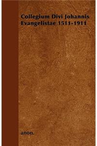 Collegium Divi Johannis Evangelistae 1511-1911