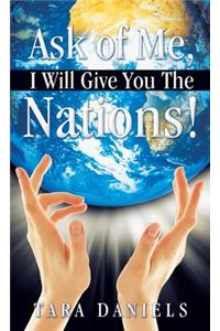Ask of Me, I Will Give You the Nations!