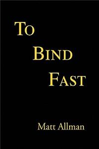 To Bind Fast