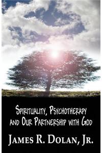 Spirituality, Psychotherapy and Our Partnership with God