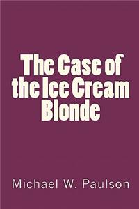 Case of the Ice Cream Blonde