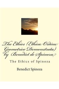 The Ethics (Ethica Ordine Geometrico Demonstrata) by Benedict de Spinoza