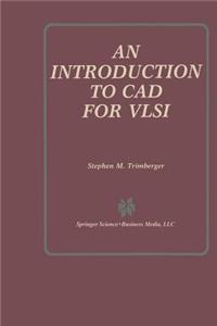 An Introduction to CAD for VLSI