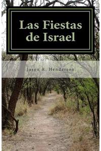 Las Fiestas de Israel: El Viaje de Israel En Cristo Hacia El Fin Ã?ltimo de Dios
