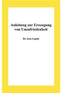 Anleitung Zur Erzeugung Von Unzufriedenheit