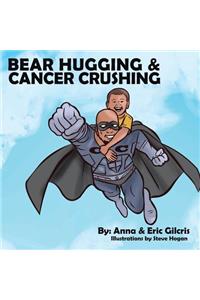 Bear Hugging and Cancer Crushing