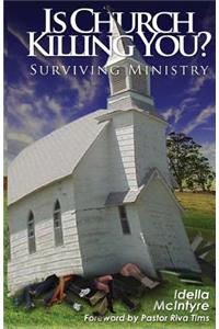 Is Church Killing You? Surviving Ministry