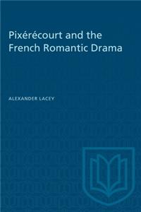 Pix&#65533;r&#65533;court and the French Romantic Drama