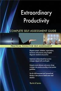 Extraordinary Productivity Complete Self-Assessment Guide