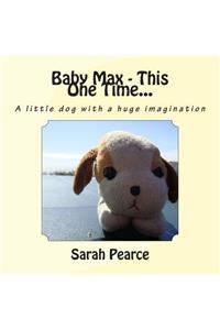 Baby Max - This One Time...