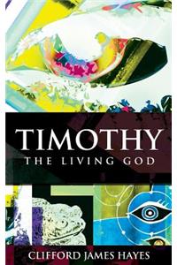 Timothy, The Living God