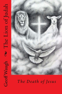 The Lion of Judah (4) The Death of Jesus