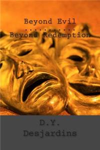 Beyond Evil Beyond Redemption