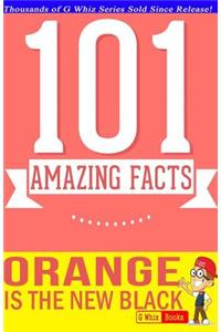 Orange Is the New Black - 101 Amazing Facts You Didn't Know