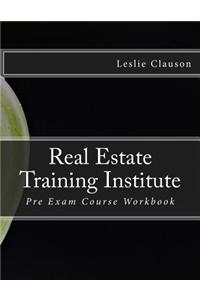 Real Estate Training Institute: Pre Exam Course Workbook