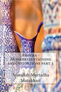 Ashura - Misrepresentations andDistortions part 1