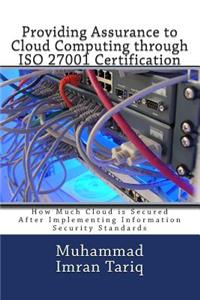 Providing Assurance to Cloud Computing through ISO 27001 Certification