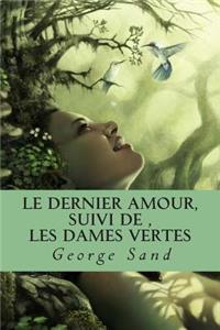 Le dernier amour, suivi de, Les dames vertes