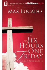 Six Hours One Friday: Living the Power of the Cross