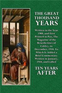 The Great Thousand Years: Written in the Year 1908, and First Printed in Pax, the Magazine of the Benedictines of Caldey, in December, 1910. to