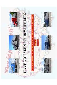 Have You Seen My 18 Wheeler?: A Picture Book of America's Over-The-Road 18 Wheelers