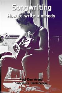 Songwriting: How to Write a Melody