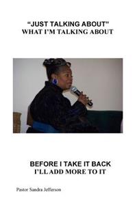 I'm just talking about what I'm talking about and before I take it back I will add more to it.