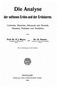 Analyse der seltenen Erden und der Erdsäuren Ceriterden, Yttererden, Zirkonerde und Thorerde, Titansäure, Niobsäure und Tantalsäure