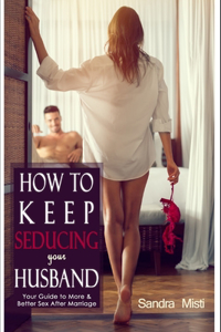 How to Keep Seducing your Husband