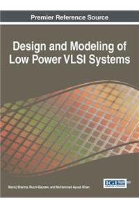 Design and Modeling of Low Power VLSI Systems