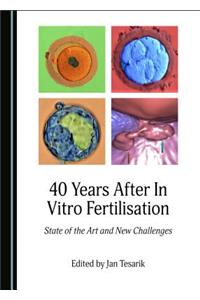 40 Years After In Vitro Fertilisation