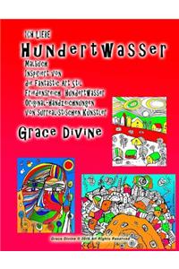 Ich Liebe Hundertwasser Malbuch Inspiriert von die Fantastic Art Stil Friedensreich Hundertwasser Original-Handzeichnungen von surrealistischen Künstler Grace Divine
