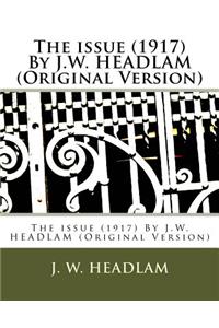 issue (1917) By J.W. HEADLAM (Original Version)