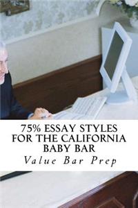 75% Essay Styles For The California Baby Bar