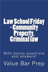 Law School Friday - Community Property, Criminal law