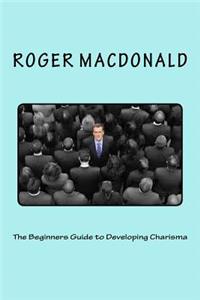 Beginners Guide to Developing Charisma