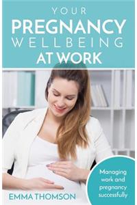 Your Pregnancy Wellbeing at Work