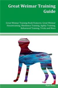 Great Weimar Training Guide Great Weimar Training Book Features
