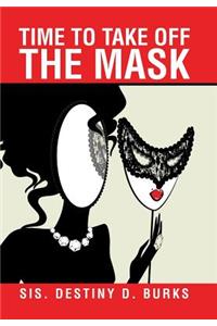 Time to Take Off the Mask