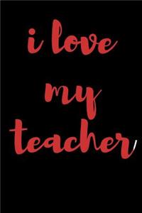 I Love My Teacher: Blank Lined Journal