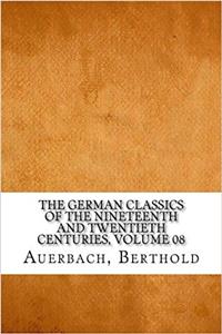 The German Classics of the Nineteenth and Twentieth Centuries, Volume 08