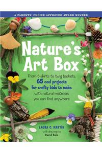 Natures Art Box: From T-Shirts to Twig Baskets, 65 Cool Projects for Crafty Kids to Make with Natural Materials You Can Find Anywhere