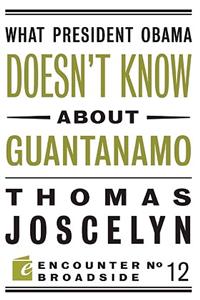 What President Obama Doesn?t Know About Guantanamo