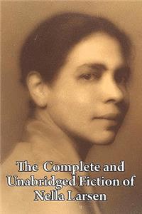 Complete and Unabridged Fiction of Nella Larsen